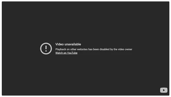 YouTube player showing "Video unavailable - playback on other websites has been disabled by the video owner"